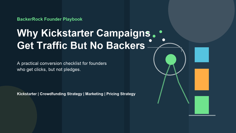 Why Kickstarter Campaigns Get Traffic But No Backers